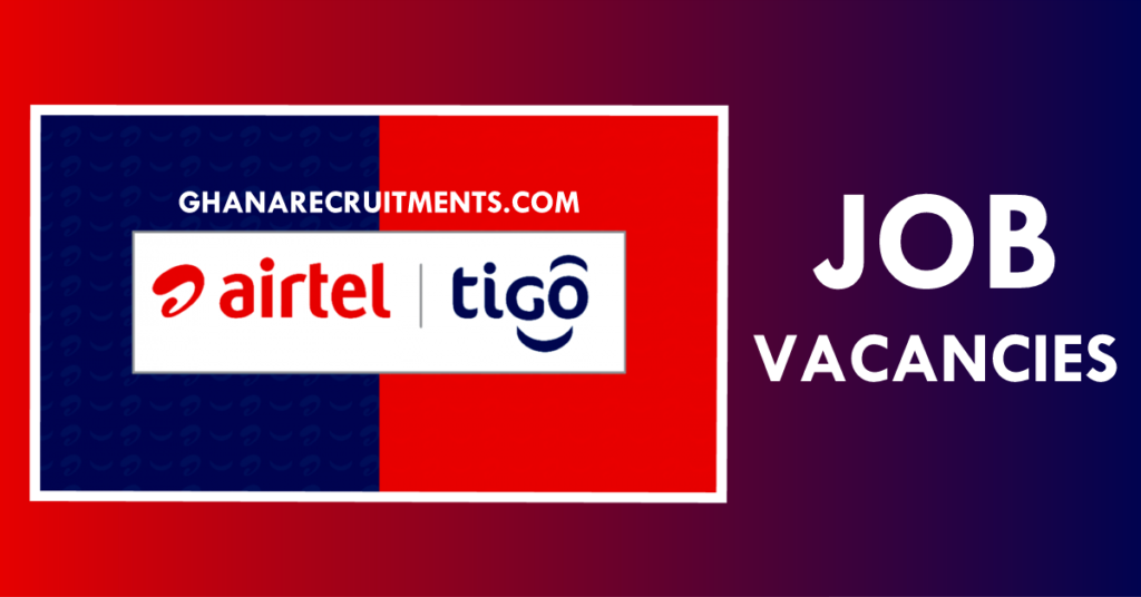 AirtelTigo Ghana Job Vacancies 2022