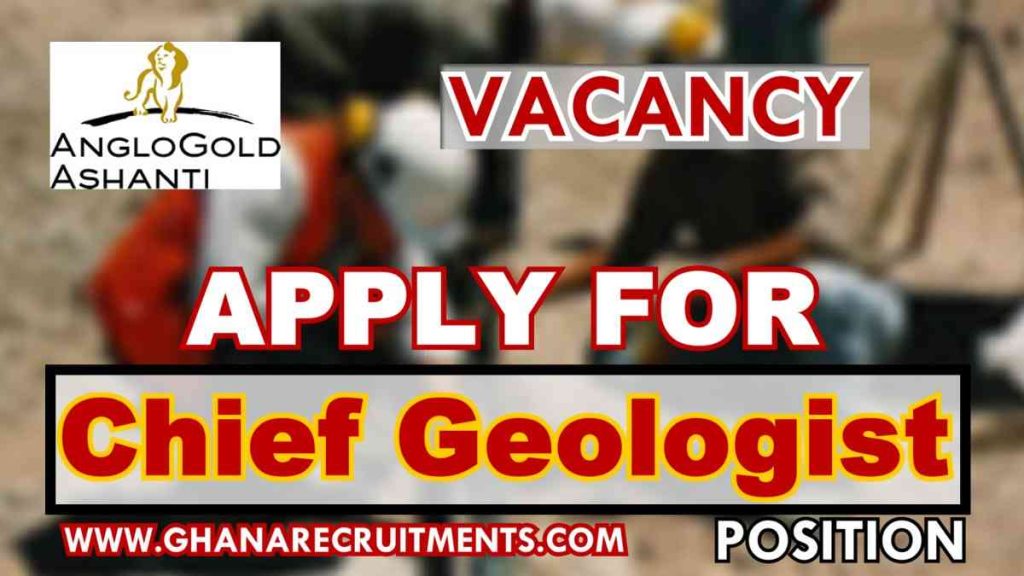 Apply For Chief Geologist – Resource Evaluation at AngloGold Ashanti (Ghana) Limited