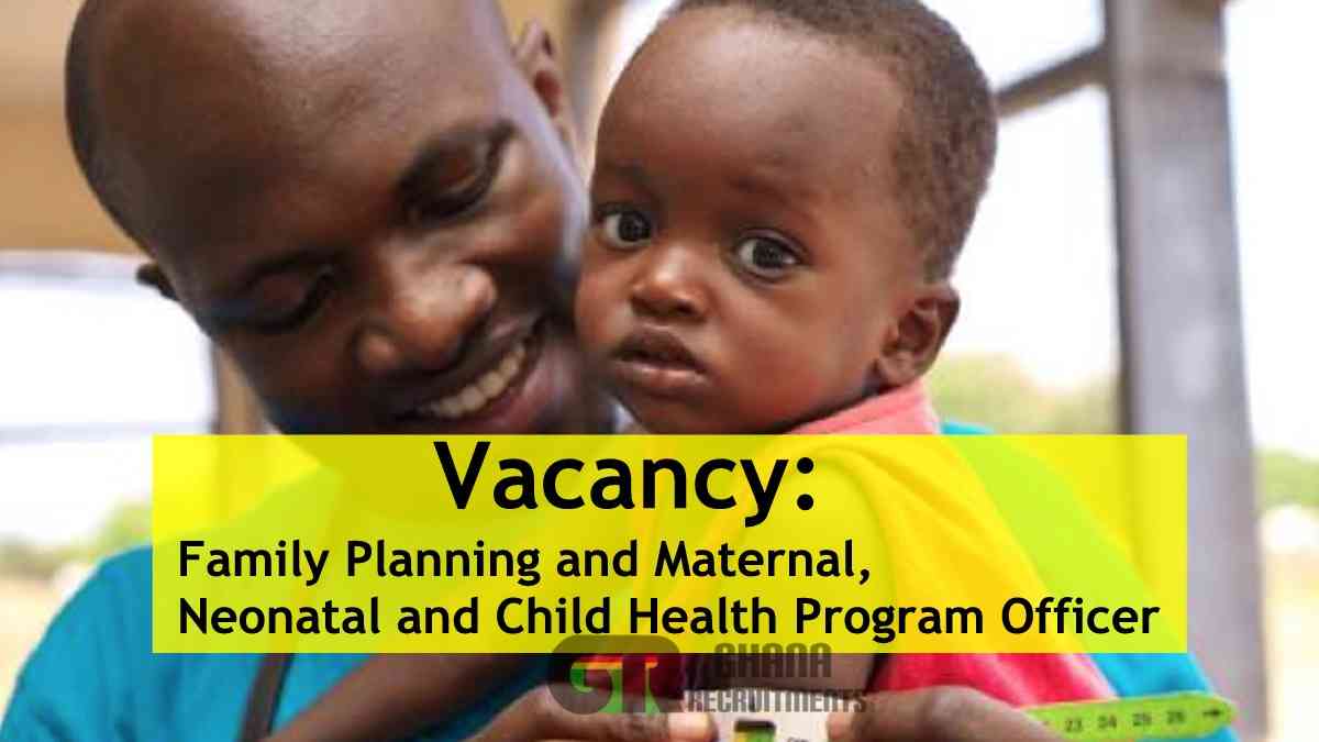 Job Vacancy For Family Planning and Maternal, Neonatal and Child Health Program Officer